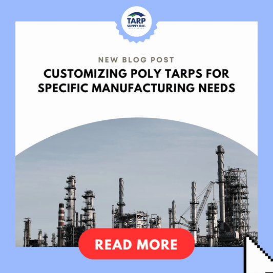 Customizing Poly Tarps for Specific Manufacturing Needs