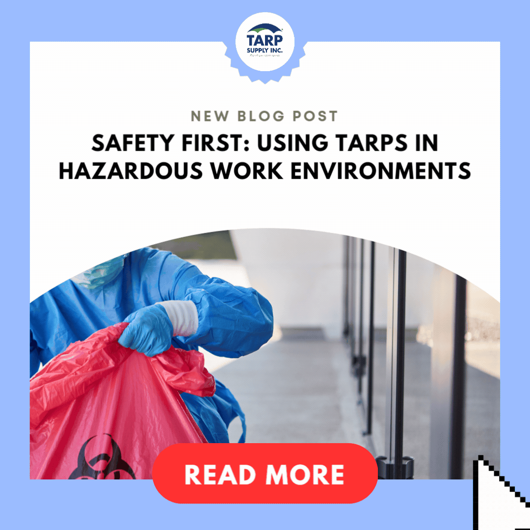 Safety First Tarps in Hazardous Work Tarp Supply Inc.