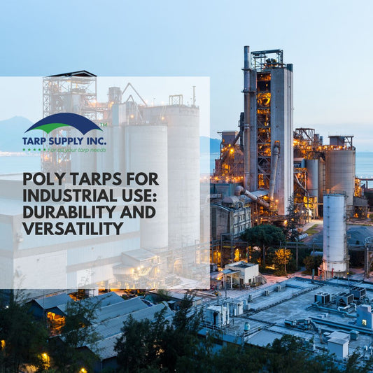Durability and Versatility of Poly Tarps for Industrial Use