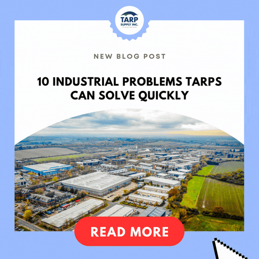 10 Industrial Problems Tarps Can Solve Quickly