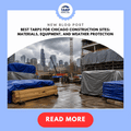 Best Tarps for Chicago Construction Sites: Materials, Equipment, and Weather Protection