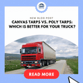 Canvas Tarps vs. Poly Tarps: Which Is Better for Your Truck?