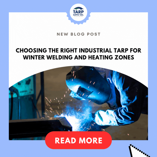 Choosing the Right Industrial Tarp for Winter Welding and Heating Zones