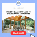 Utilizing Clear Vinyl Tarps to Enclose Patios and Porches
