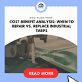 Cost-Benefit Analysis: When to Repair vs. Replace Industrial Tarps