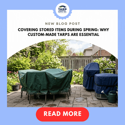 Covering Stored Items During Spring: Why Custom-Made Tarps Are Essential