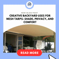 Creative Backyard Uses for Mesh Tarps: Shade, Privacy, and Comfort