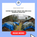 Custom-Sized Tarp “Wraps” for Large-Scale Residential Wood Piles