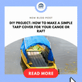 DIY Project: How to Make a Simple Tarp Cover for Your Canoe or Raft