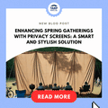 Enhancing Spring Gatherings with Privacy Screens: A Smart and Stylish Solution