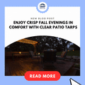 Enjoy Crisp Fall Evenings in Comfort with Clear Patio Tarps