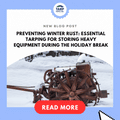 Preventing Winter Rust: Essential Tarping for Storing Heavy Equipment During the Holiday Break