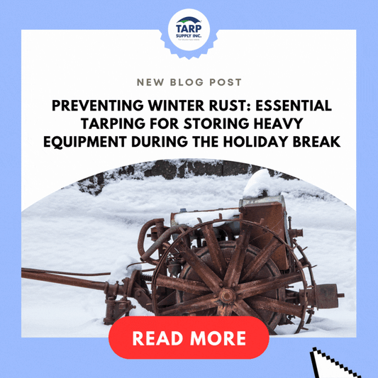 Essential Tarping for Storing Heavy Equipment During the Holiday Break