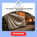 Heat-Resistant Tarps for Industrial Equipment Protection