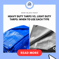 Heavy Duty Tarps vs. Light Duty Tarps: When to Use Each Type
