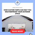 How Custom Tarps Can Help You Weatherproof Your Outdoor Space