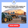 From Field to Storage: How Farmers Use Vinyl Tarps After Harvest Season