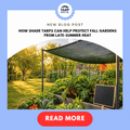 How Shade Tarps Can Help Protect Fall Gardens From Late-Summer Heat