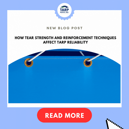 How Tear Strength and Reinforcement Techniques Affect Tarp Reliability