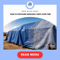 How UV Exposure Degrades Tarps Over Time