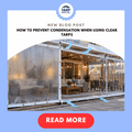 How to Prevent Condensation When Using Clear Tarps