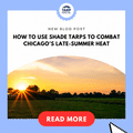How to Use Shade Tarps to Combat Chicago’s Late-Summer Heat