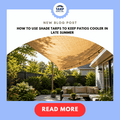 How to Use Shade Tarps to Keep Patios Cooler in Late Summer