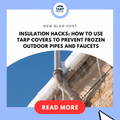 How to Use Tarp Covers to Prevent Frozen Outdoor Pipes and Faucets