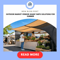 Outdoor Market Vendor Shade Tarps Solutions for Summer