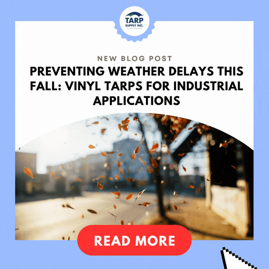 Preventing Weather Delays This Fall: Vinyl Tarps for Industrial Applications