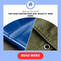 Tarp Seam Construction: Heat-Sealed vs. Sewn Seams