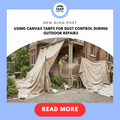 Using Canvas Tarps for Dust Control During Outdoor Repairs
