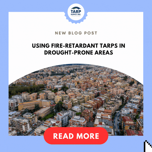 Using Fire-Retardant Tarps in Drought-Prone Areas