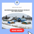 Weatherproofing Barns and Fields: The Role of Poly Tarps in Winter