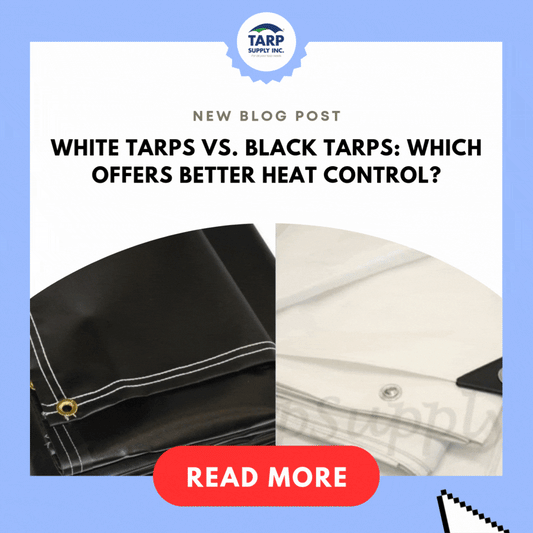 White Tarps vs. Black Tarps: Which Offers Better Heat Control?