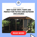 Why Clear Vinyl Tarps Are Perfect for Patios and Outdoor Enclosures