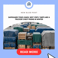 Safeguard Your Loads: Why Vinyl Tarps Are a Trucker’s Best Friend in Winter