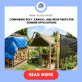 Comparing Poly, Canvas, and Mesh Tarps for Summer Applications