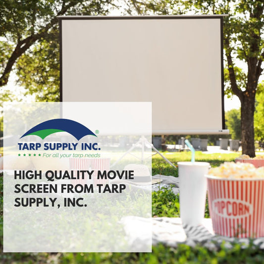 HIGH QUALITY MOVIE SCREEN FROM TARP SUPPLY, INC.
