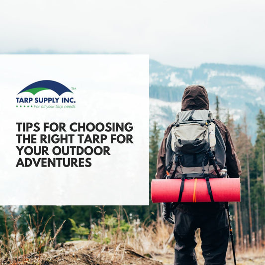 Tips for Choosing the Right Tarp for Your Outdoor Adventures